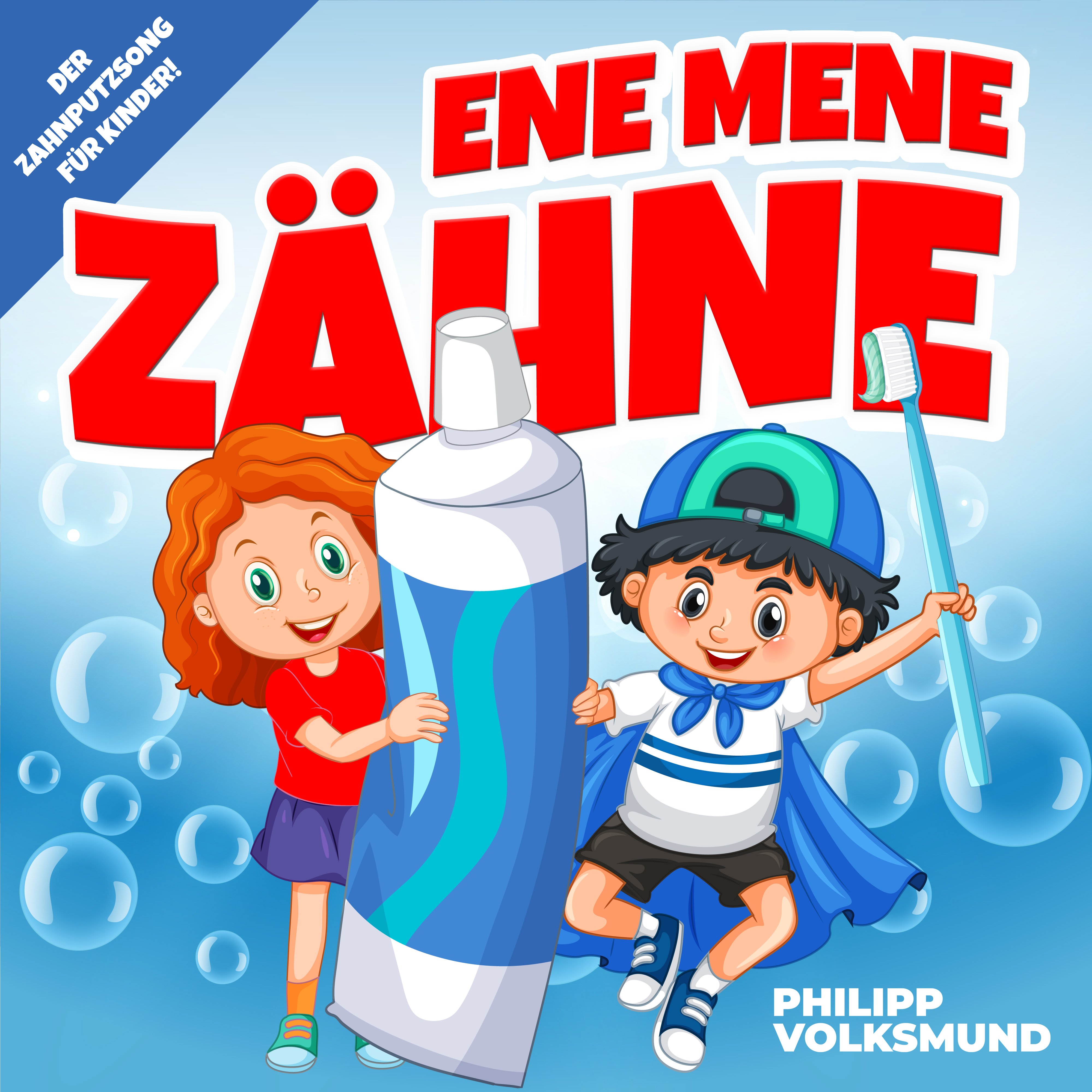 "Ene Mene Zähne" das Zahnputzlied für Kinder von Philipp Volksmund